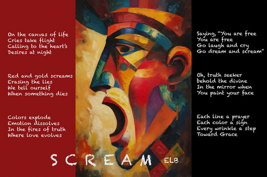 Vibrant expressionist portrait by E. Laurence Bake of a contorted, multicolored face in anguish and liberation, mouth wide open in a primal scream, set against deep crimson and black grounds with exploding red, gold, blue, and orange hues; flanked by poetic text on both sides exploring cries of freedom, truth-seeking, emotional dissolution, and divine grace through sacred triangular forms, landscape-oriented canvas in bold, textured abstraction.